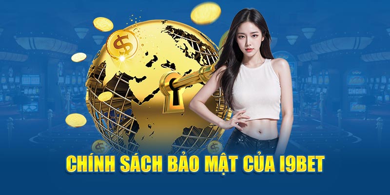 Chính sách bảo mật của I9BET