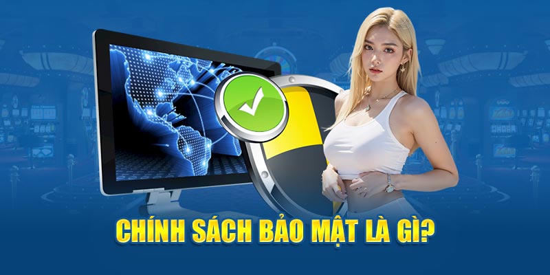 Chính sách bảo mật là gì?