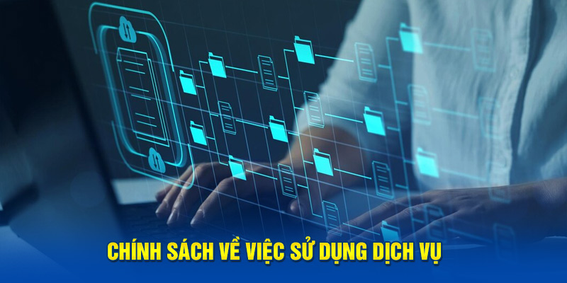  Chính sách về việc sử dụng dịch vụ