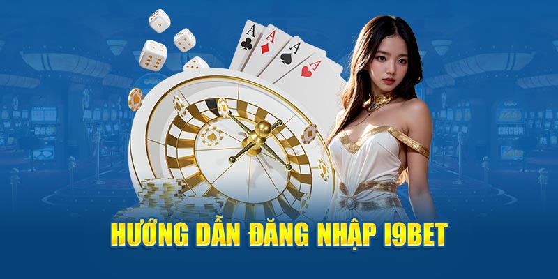 Hướng dẫn đăng nhập i9bet