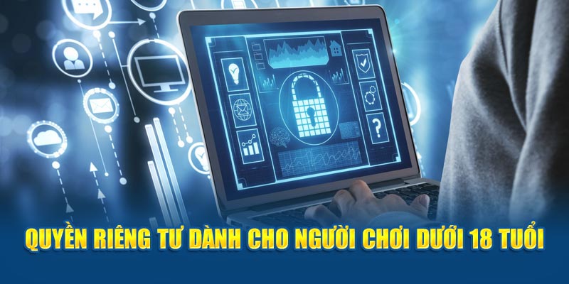 Quyền riêng tư dành cho người chơi dưới 18 tuổi