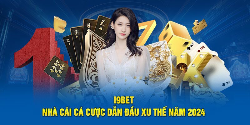 Tổng quan thông tin chuẩn nhất về nhà cái I9BET